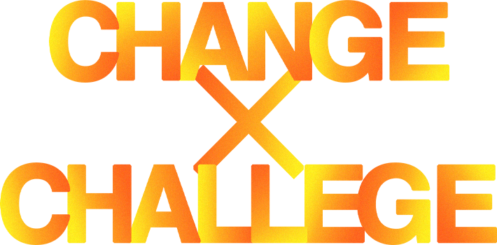 CHANGE×CHALLENGE